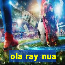 ola ray nua